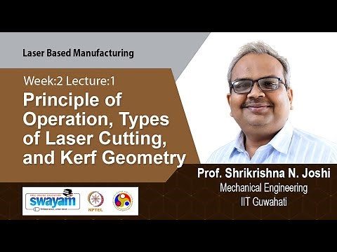 Lec 4 : Principle of Operation, Types of Laser Cutting, and Kerf Geometry