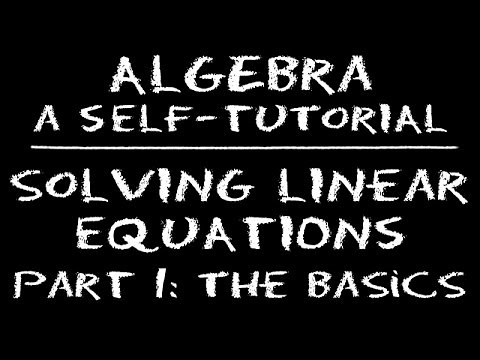 Algebra: Solving Linear Equations - Part 1: The Basics