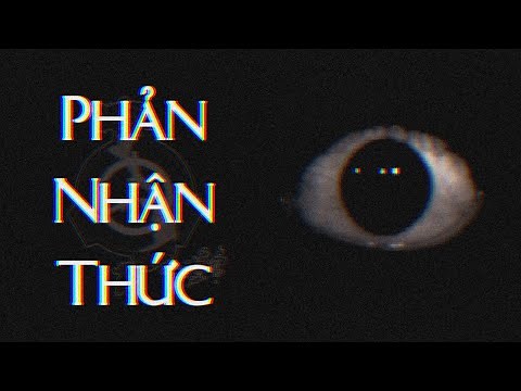 Phản Nhận Thức Là Gì? | SCP-3125