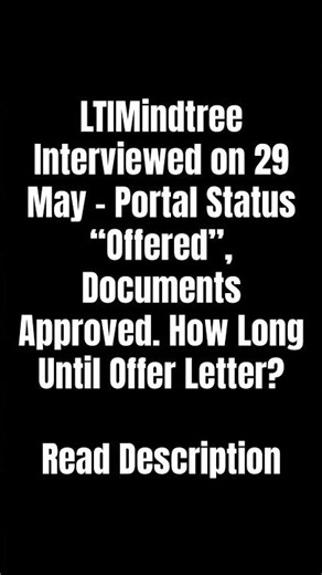 LTIMindtree Interviewed on 29 May – Portal Status “Offered”, Documents Approved. When Offer Letter?