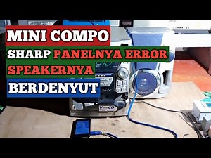 Final - Cara Memperbaiki Mini Compo Sharp CD BK-1600 Panel Error & Suara Speakernya Denyut
