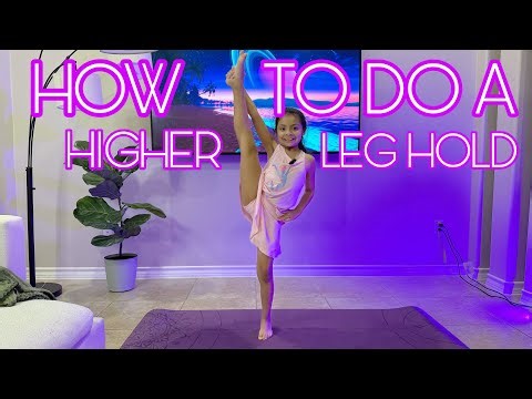 How to do a HIGHER LEG HOLD (Stretches)