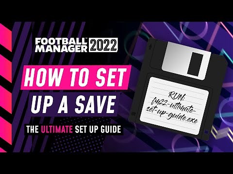 FM22 HOW TO SET UP A SAVE | Football Manager 2022