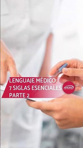 Parte 2 Lenguaje Médico: 7 Siglas Esenciales