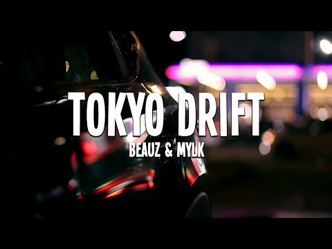 BEAUZ & MYLK - Tokyo Drift (Lyrics)