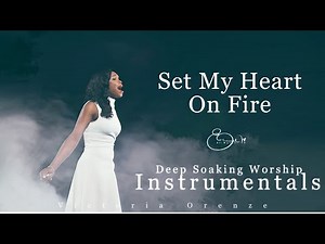Time Alone With God - Set My Heart On Fire For You | Victoria Orenze | Deep Soaking Worship Instr.