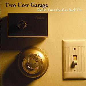 Two Cow Garage - Please Turn The Gas Back On