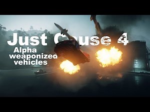 Just Cause 4 - alpha weaponized vehicles release showcase