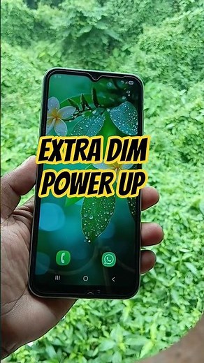 Extra dim power increase 🤯 One Ui