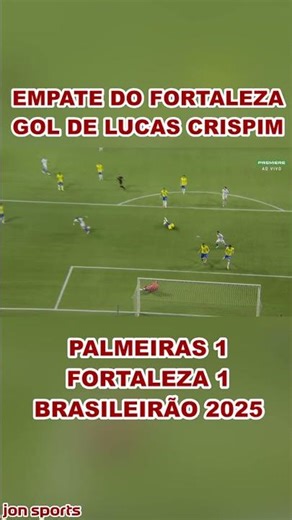 GOL DO FORTALEZA | GOL DE CRISPIM | Palmeiras 1 x 1 Fortaleza | Brasileirão 2025 #Palmeiras #laion