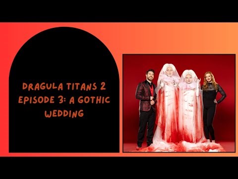 DRAGULA TITANS S2: EPISODE 3 - A GOTHIC WEDDING