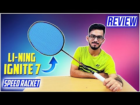 Badminton Racket Review | Li-Ning IGNITE 7 | Speed Racket | Test & Trial |