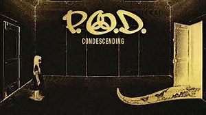 CONDESCENDING Lyrics - P.O.D | eLyrics.net