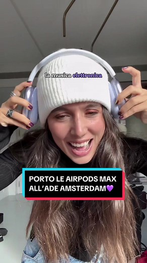Porto le AirPods Max all'ADE Amsterdam 💜