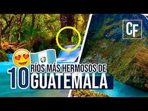 TOP 10: The 10 Most Beautiful Rivers in Guatemala || CrisFa