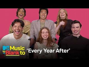 ‘Every Year After' Cast Builds a Custom Music Playlist | MTV Music To Blank To