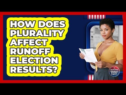 How Does Plurality Affect Runoff Election Results? - First Time Voter Expert