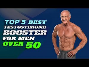 Top 5 Testosterone Boosters for Men Over 50