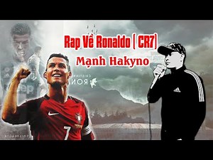 Rap Về Cầu Thủ Cristiano Ronaldo ( CR7 ) - Mạnh Hakyno ( MV ) [ Official ]