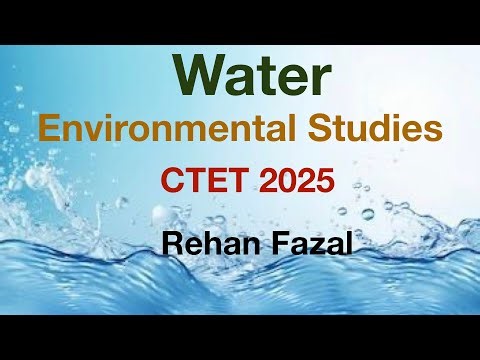 Environmental Studies CTET Exam 2025 ll Water by Rehan Fazal Sir #tetexam #water #ctetexam