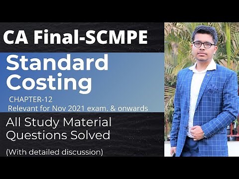 Standard Costing | All ICAI Study Material Illustrations Solved| CA Final SCMPE Revision |Part-1 of2