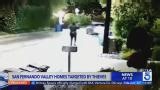 San Fernando Valley homes repeatedly targeted by thieves