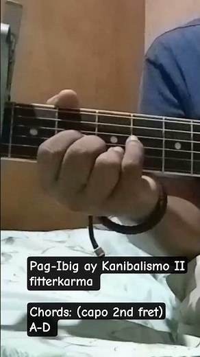 Pag-Ibig ay Kanibalismo II by fitterkarma Easy guitar chords)