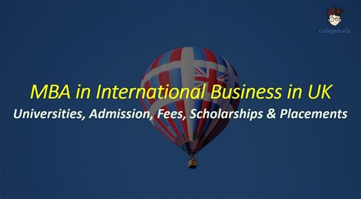 MBA in International Business in UK: Admission, Fees, Scholarships & Placements