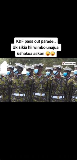 KDF pass out parade be like � | SIR GERAH 254