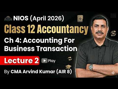 NIOS Class 12 Accountancy | Ch 4: Accounting For Business Transaction | Lecture 2
