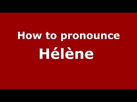 How to pronounce Hélène (French/France) - PronounceNames.com