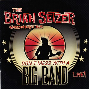 The Brian Setzer Orchestra - Don't Mess With A Big Band