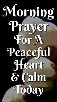 Morning Prayer for a Peaceful Heart and Calm Today