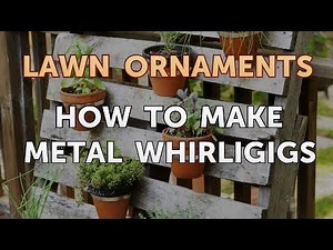 How to Make Metal Whirligigs