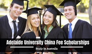 Adelaide University China Fee Scholarships in Australia, 2025