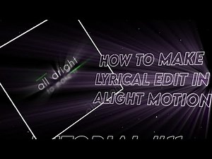 How to make basic Lyrical edit | Alight motion Tutorial