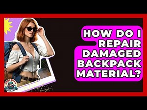 How Do I Repair Damaged Backpack Material? - Travel With A Backpack