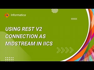 How to Use REST V2 Connection as Midstream in IICS