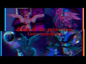 [13+] - “Death of the Princesses” - MLP gore speedpaint