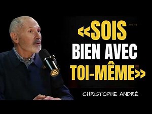Apprendre à être heureux avec soi-même (autonomie émotionnelle) | Christophe André