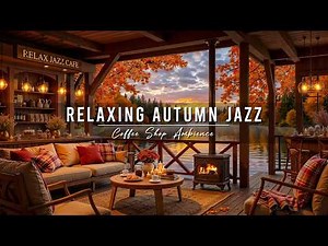 Relaxing Jazz Instrumental Music for Studying 🍂 Cozy Autumn Coffee Shop Ambience & Smooth Jazz Music