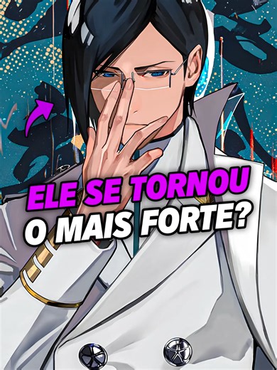 Uryu é o segundo Quincy mais forte de Bleach?