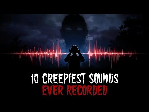 10 Creepy Unexplained Sounds Captured Around the World
