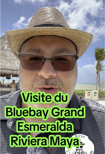Visite de l’hôtel BlueBay Grand Esmeralda en Riviera Maya