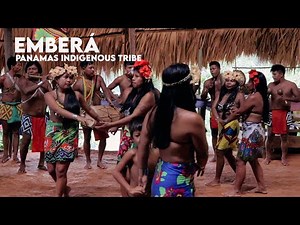EMBERÁ: Panama's Indigenous Tribe