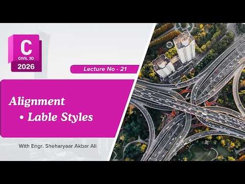 Lecture 21 – Alignment Label Styles in Civil 3D | Complete Tutorial (Urdu/Hindi)