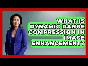 What Is Dynamic Range Compression In Image Enhancement? - Emerging Tech Insider