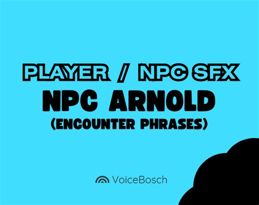 NPC ARNOLD (Encounter/Greeting Phrases) - Audio Pack by VoiceBosch