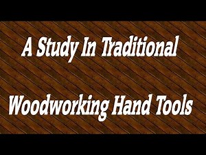 A Study In Traditional Woodworking Hand Tools