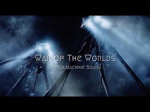 war of the worlds tripod machine sound